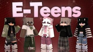 Thumbnail of the Minecraft Bedrock Marketplace product E-Teens created by Asiago Bagels.