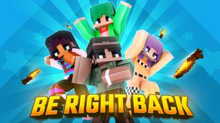 Thumbnail of the Minecraft Bedrock Marketplace product Be Right Back created by Duh.