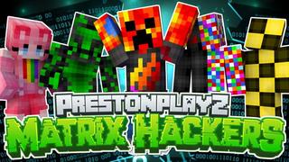 Thumbnail of the Minecraft Bedrock Marketplace product PrestonPlayz Matrix Hackers created by FireGames.