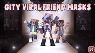 Thumbnail of the Minecraft Bedrock Marketplace product City Viral Friend Masks created by Giggle Block Studios.