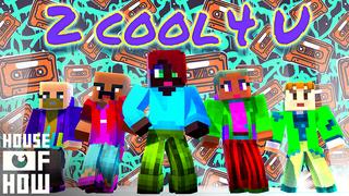 Thumbnail of the Minecraft Bedrock Marketplace product 2 COOL 4 U created by House of How.