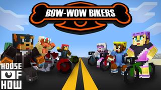 Thumbnail of the Minecraft Bedrock Marketplace product Bow-Wow Bikers created by House of How.