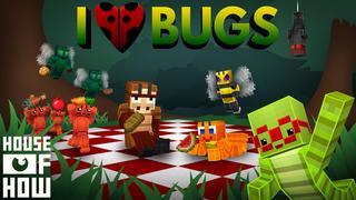 Thumbnail of the Minecraft Bedrock Marketplace product I Love Bugs created by House of How.