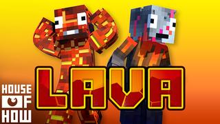 Thumbnail of the Minecraft Bedrock Marketplace product LAVA created by House of How.
