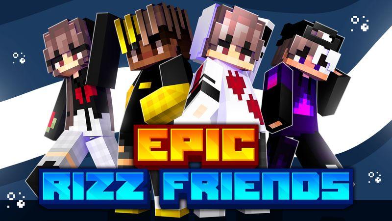 Epic Rizz Friends by Meraki | CHUNK - Minecraft Bedrock Marketplace ...