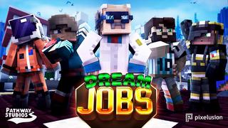 Thumbnail of the Minecraft Bedrock Marketplace product Dream Jobs created by Pathway Studios.