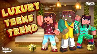 Thumbnail of the Minecraft Bedrock Marketplace product Luxury Teens Trend created by Pathway Studios.
