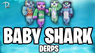 Thumbnail of the Minecraft Bedrock Marketplace product BABY SHARK Derps created by Pickaxe Studios.