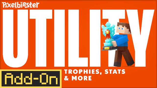 Thumbnail of the Minecraft Bedrock Marketplace product UTILITY: Trophies, Stats, and More Add-On created by Pixelbiester.