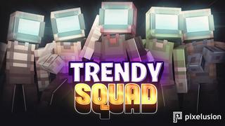 Thumbnail of the Minecraft Bedrock Marketplace product Trendy Squad created by Pixelusion.