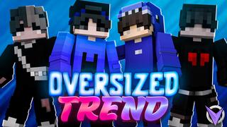 Thumbnail of the Minecraft Bedrock Marketplace product Oversized Trend created by Team Visionary.